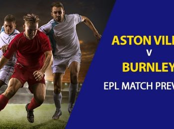 EPL Game Preview:  Burnley vs Aston Villa