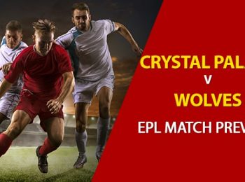EPL Game Preview:  Wolverhampton vs Crystal Palace