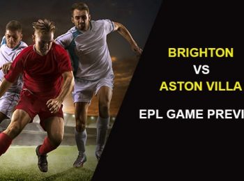 Brighton & Hove Albion vs Aston Villa: EPL Game Preview