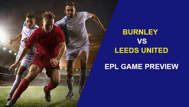 Burnley vs Leeds United: EPL Game Preview