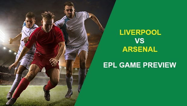 LIVERPOOL V ARSENAL: EPL GAME PREVIEW