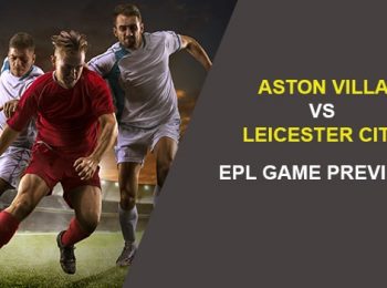 Aston Villa vs. Leicester City: EPL Game Preview