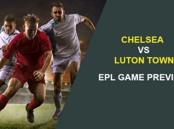 Chelsea vs. Luton Town: EPL Game Preview