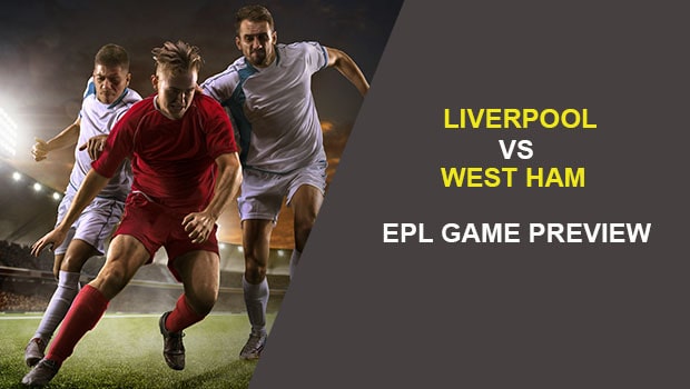 LIVERPOOL V WEST HAM: EPL GAME PREVIEW