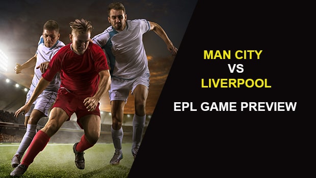 MAN CITY V LIVERPOOL: EPL GAME PREVIEW