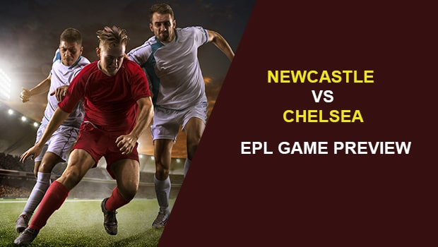 NEWCASTLE V CHELSEA: EPL GAME PREVIEW